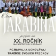 XX. ROČNÍK SLÁVNOSTÍ ZVYKOV A OBYČAJOV OBCE JARABINA 