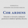 EXHORTÁCIA „SRDCE, KTORÉ HORÍ“ (COR ARDENS)